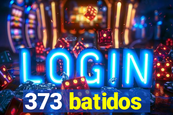 373 batidos